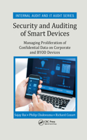 Security and Auditing of Smart Devices: Managing Proliferation of Confidential Data on Corporate and BYOD Devices(Security, Audit and Leadership Series)