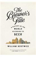 The Brewer's Tale: A History of the World According to Beer