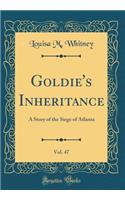 Goldie's Inheritance, Vol. 47: A Story of the Siege of Atlanta (Classic Reprint)