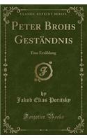 Peter Brohs Geständnis: Eine Erzählung (Classic Reprint)