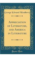 Appreciation of Literature, and America in Literature (Classic Reprint)