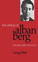 The Operas of Alban Berg, Volume I