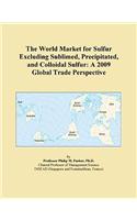 The World Market for Sulfur Excluding Sublimed, Precipitated, and Colloidal Sulfur