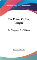 The Power Of The Tongue: Or Chapters For Talkers