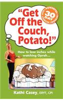 Get Off The Couch, Potato!