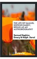 The Life of Samuel Hopkins Emery, Begun as an Authobiography