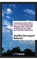 Thoughts for Every-Day Living from the Spoken and Written Words of Maltbie Davenport Babcock