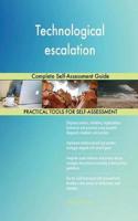 Technological escalation Complete Self-Assessment Guide