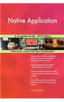 Native Application A Complete Guide - 2019 Edition