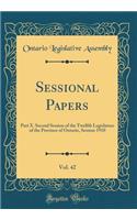 Sessional Papers, Vol. 42: Part X. Second Session of the Twelfth Legislature of the Province of Ontario, Session 1910 (Classic Reprint)