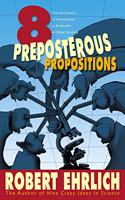 Eight Preposterous Propositions