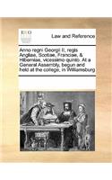 Anno Regni Georgii II, Regis Angliae, Scotiae, Franciae, & Hiberniae, Vicessimo Quinto. at a General Assembly, Begun and Held at the College, in Williamsburg