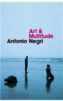 Art and Multitude: Nine Letters on Art, Followed by Metamorphoses: Art and Immaterial Labour