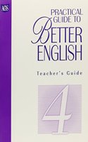 Practical Guide to Better English Level 4 Teacher's Edition: (Ags Practice Guide to Better English)