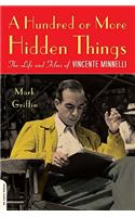 A Hundred or More Hidden Things: The Life and Films of Vincente Minnelli
