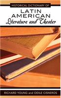 Historical Dictionary of Latin American Literature and Theater