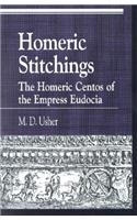 Homeric Stitchings: The Homeric Centos of the Empress Eudocia