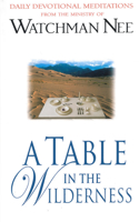 Table In The Wilderness, A: Daily Devotional Meditations from the Ministry of Watchman Nee(English)