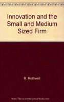 Innovation and the Small and Medium Sized Firm