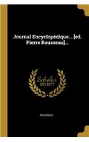 Journal Encyclopédique... [ed. Pierre Rousseau]...
