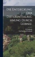 Die Entdeckung der Differentialrechnung durch Leibniz.