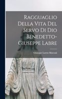 Ragguaglio Della Vita Del Servo Di Dio Benedetto-giuseppe Labre