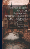 Deutsches Buch Nach Der Natürlichen Methode Für Schule Und Haus, Book 2