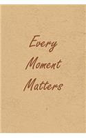 Every Moment Matters