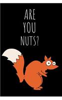 Are You Nuts?: Funny Lined Journal / Notebook