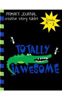 Primary Journal Creative Story Tablet Grades K - 3: Totally Jawsome Alligator & Dragonfly; Notebook for Kindergarten Through 3rd Grade; 75 Sheets (150 pages); Creative Story Notebook for Kids; 8 1/2 x