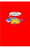 I'm Here For Fish Tacos: Lined Journal - I'm Here For Fish Tacos Shark Black Fun-ny Cool Food Gift - Red Ruled Diary, Prayer, Gratitude, Writing, Travel, Notebook For Men Wo