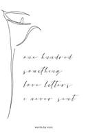 One Hundred Something Love Letters I Never Sent