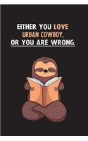Either You Love Urban Cowboy, Or You Are Wrong.