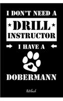 I don't need a Drill Instructor I have a Dobermann Notebook: Für Dobermann Hundebesitzer Tagebuch für Dobi Welpen & Hundeschule Notizen, Fortschritte & Termine zum Hundetraining 120 Seiten in 6x9', Punkteraste