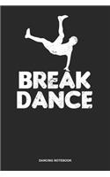 Dancing Notebook: Lined Log Book For Street Dancer And Music Lover: Break Dance Journal Break Dancer Gift