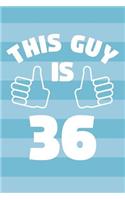 Notebook for 36 Year Old Man - This Guy Is 36 Years Old - Mens Journal - 36th Birthday Gift For Men