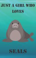 Just A Girl Who Loves Seals: Cute Seals Lovers Journal / Notebook / Diary / Birthday Gift (6x9 - 110 Blank Lined Pages)