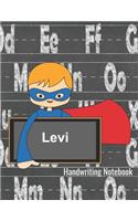 Levi Handwriting Notebook: Personalized Lined Writing Practice Paper - Alphabet Letters Journal with Dotted Lined Sheets for K-3 Grade Students