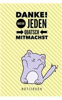 Danke! Dass Du Jeden Quatsch Mitmachst Notizbuch