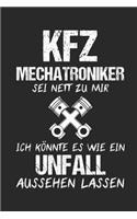 Kfz Mechatroniker Sei Nett Zu Mir Ich Könnte Es Wie Ein Unfall Aussehen Lassen: 6' x 9' Blanko Notizbuch für Kfz-Mechaniker, Mechatroniker & Schrauber