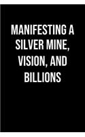 Manifesting A Silver Mine Vision And Billions