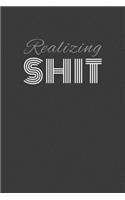 realizing shit
