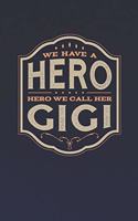 We Have A Hero We Call Her Gigi