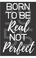 Born To Be Real Not Perfect 1955