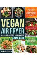 Vegan Air Fryer Cookbook for Beginners 2019-2020