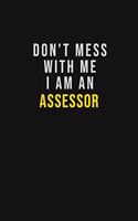 Don't Mess With Me I Am An Assessor