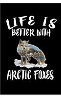 Life Is Better With Arctic Foxes: Animal Nature Collection