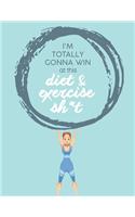 Im Totally Gonna Win at this Diet & Exercise Sh*t