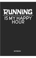 Running Is My Happy Hour Notebook
