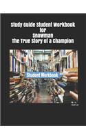 Study Guide Student Workbook for Snowman the True Story of a Champion